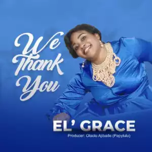 El’ Grace - We Thank You
